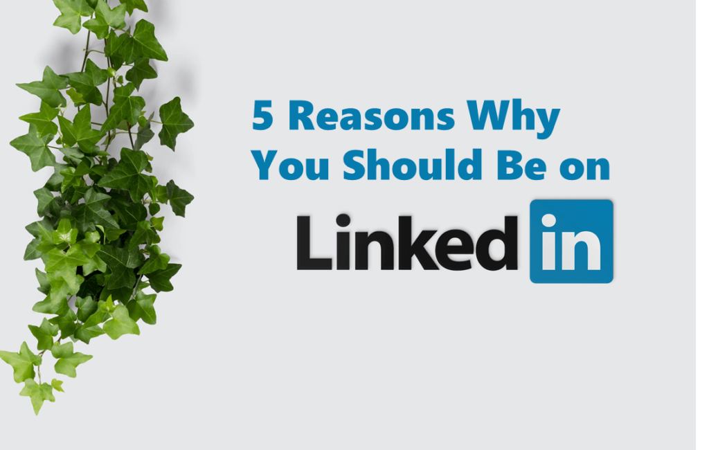 Five reasons why you should be on LinkedIn